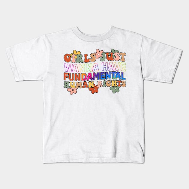 Girls Just Wanna Have Fundamental Human Rights Kids T-Shirt by  Big Foot Shirt Shop